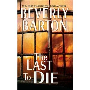 The Last to Die, Paperback - Beverly Barton imagine