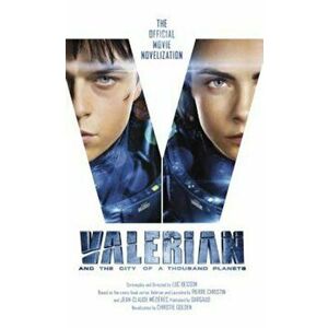 Valerian and the City of a Thousand Planets: The Official Movie Novelization, Paperback - Christie Golden imagine