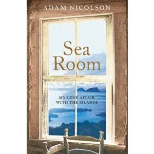 Sea Room, Paperback - Adam Nicolson imagine