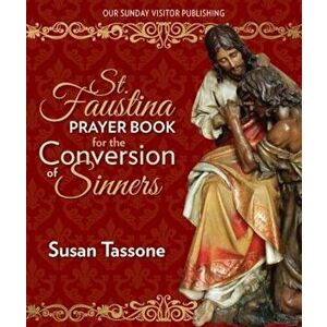 St. Faustina Prayer Book for the Conversion of Sinners, Paperback - Susan Tassone imagine