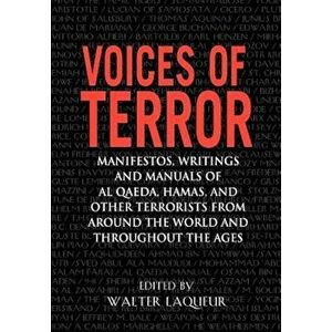 Voices of Terror: Manifestos, Writings, and Manuals of Al-Qaeda, Hamas and Other Terrorists from Around the World and Throughout the Age, Paperback - imagine