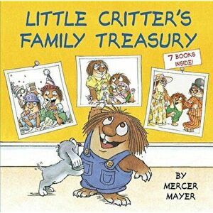 Little Critter's Family Treasury, Hardcover - Mercer Mayer imagine