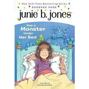 Junie B. Jones Has a Monster Under Her Bed, Paperback - Barbara Park imagine