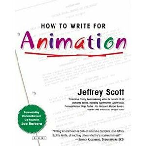 How to Write for Animation, Paperback - Jeffrey Scott imagine