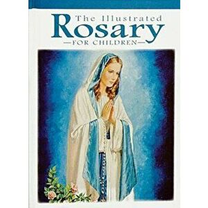 The Illustrated Rosary for Children, Hardcover - Victor Hoagland imagine