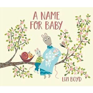 A Name for Baby, Hardcover - Lizi Boyd imagine