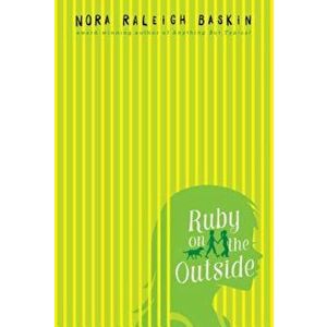 Ruby on the Outside, Paperback - Nora Raleigh Baskin imagine
