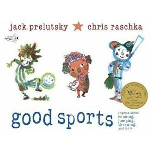 Good Sports: Rhymes about Running, Jumping, Throwing, and More, Paperback - Jack Prelutsky imagine