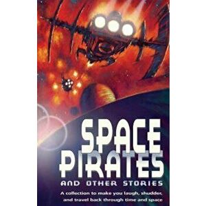 Space Pirates and Other Sci-fi Stories, Paperback - Tony Bradman imagine