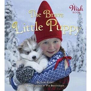 The Brave Little Puppy (a Wish Book), Hardcover - Lori Evert imagine