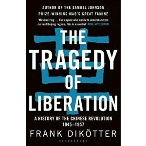 Tragedy of Liberation, Paperback - Frank Dikotter imagine