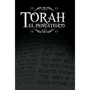 La Torah, El Pentateuco: Traduccion de La Torah Basada En El Talmud, El Midrash y Las Fuentes Judias Clasicas., Paperback - Rabino Isaac Weiss imagine