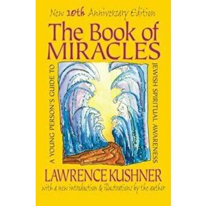 The Book of Miracles: A Young Person's Guide to Jewish Spiritual Awareness, Paperback - Lawrence Kushner imagine