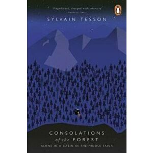Consolations of the Forest, Paperback - Sylvain Tesson imagine