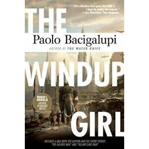 The Windup Girl, Paperback - Paolo Bacigalupi imagine