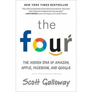 The Four: The Hidden DNA of Amazon, Apple, Facebook, and Google, Hardcover - Scott Galloway imagine