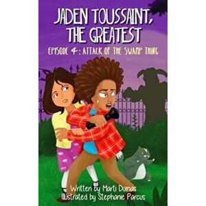 Jaden Toussaint, the Greatest Episode 4: Attack of the Swamp Thing, Hardcover - Marti Dumas imagine