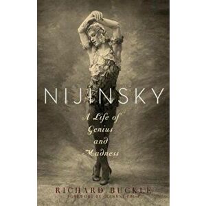 Nijinsky: A Life of Genius and Madness, Paperback - Richard Buckle imagine