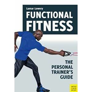 Functional Fitness: The Personal Trainer's Guide, Paperback - Lamar Lowery imagine