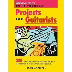 Guitar Player Presents Do-It-Yourself Projects for Guitarists, Paperback - Craig Anderton imagine