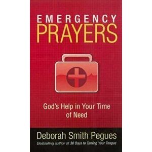 Emergency Prayers: God's Help in Your Time of Need, Paperback - Deborah Smith Pegues imagine