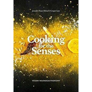 Cooking for the Senses: Vegan Neurogastronomy, Hardcover - Jennifer Peace Rhind imagine