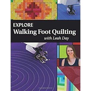 Explore Walking Foot Quilting with Leah Day, Paperback - Leah Day imagine