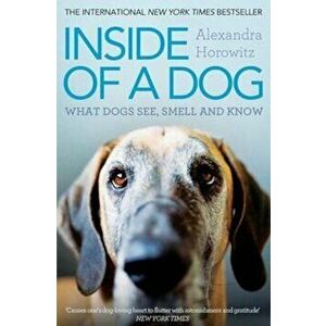 Inside of a Dog, Paperback - Alexandra Horowitz imagine