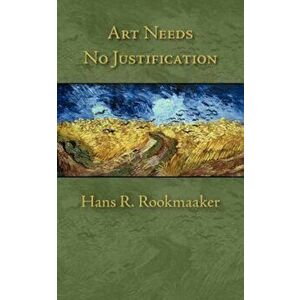 Art Needs No Justification, Paperback - Hans R. Rookmaaker imagine