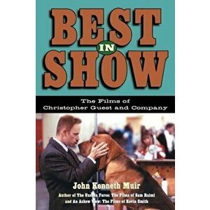 Best in Show: The Films of Christopher Guest and Company, Paperback - John Kenneth Muir imagine