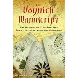The Voynich Manuscript: The Mysterious Code That Has Defied Interpretation for Centuries, Paperback - Gerry Kennedy imagine