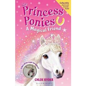 Princess Ponies: A Magical Friend 'With Charm Bracelet', Paperback - Chloe Ryder imagine