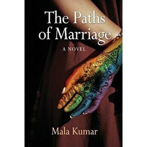 The Paths of Marriage, Paperback - Mala Kumar imagine