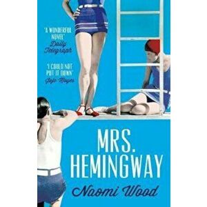 Mrs. Hemingway, Paperback - Naomi Wood imagine