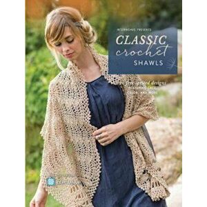 Interweave Presents Classic Crochet Shawls: 20 Free-Spirited Designs Featuring Lace, Color and More, Paperback - Interweave Editors imagine