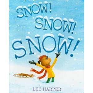 Snow! Snow! Snow!, Hardcover - Lee Harper imagine