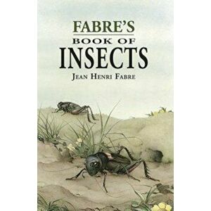 Fabre's Book of Insects, Paperback - Jean Henri Fabre imagine