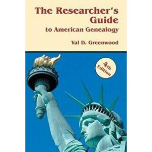 The Researcher's Guide to American Genealogy. 4th Edition, Paperback - Val D. Greenwood imagine