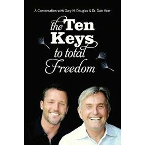 The Ten Keys to Total Freedom, Paperback - Gary M. Douglas imagine