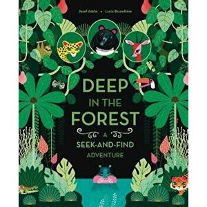 Deep in the Forest: A Seek-And-Find Adventure, Hardcover - Josef Anton imagine