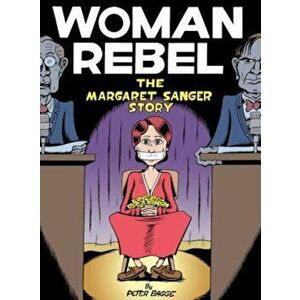 Woman Rebel: The Margaret Sanger Story, Hardcover - Peter Bagge imagine