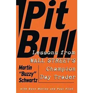Pit Bull: Lessons from Wall Street's Champion Trader, Paperback - Martin Schwartz imagine