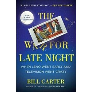 The War for Late Night: When Leno Went Early and Television Went Crazy, Paperback - Bill Carter imagine