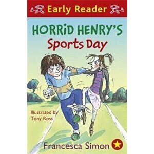 Horrid Henry Early Reader: Horrid Henry's Sports Day, Paperback - Francesca Simon imagine