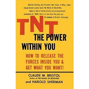 TNT: The Power Within You, Paperback - Claude M. Bristol imagine