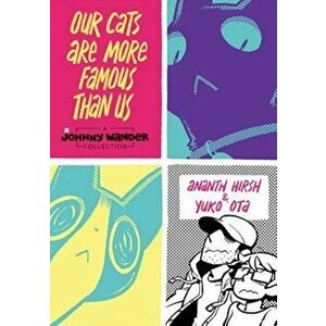 Our Cats Are More Famous Than Us: A Johnny Wander Collection, Hardcover - Ananth Hirsh imagine