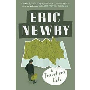 Traveller's Life, Paperback - Eric Newby imagine