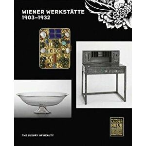 Wiener Werkstatte, 1903-1932: The Luxury of Beauty, Hardcover - Christian Witt-Dorring imagine