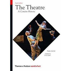 Theatre: A Concise History, Paperback - Phyllis Hartnoll imagine