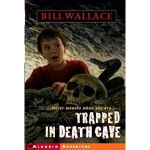 Trapped in Death Cave, Paperback - Bill Wallace imagine